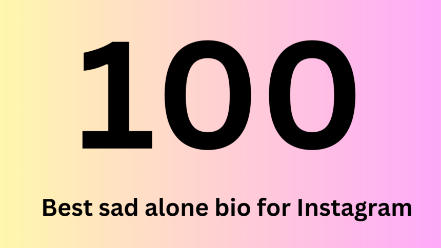 Best sad alone bio for Instagram